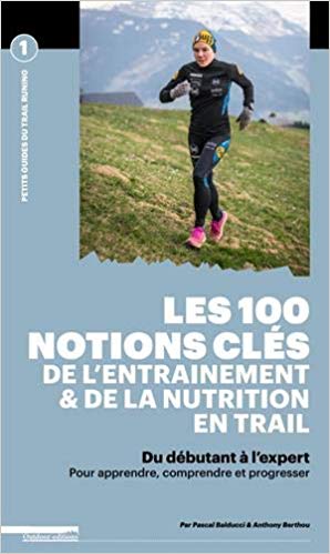 Les 100 notions clés de l’entrainement & de la nutrition en trail